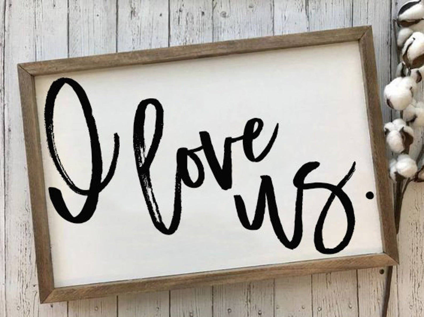I Love Us Wooden Framed Sign
