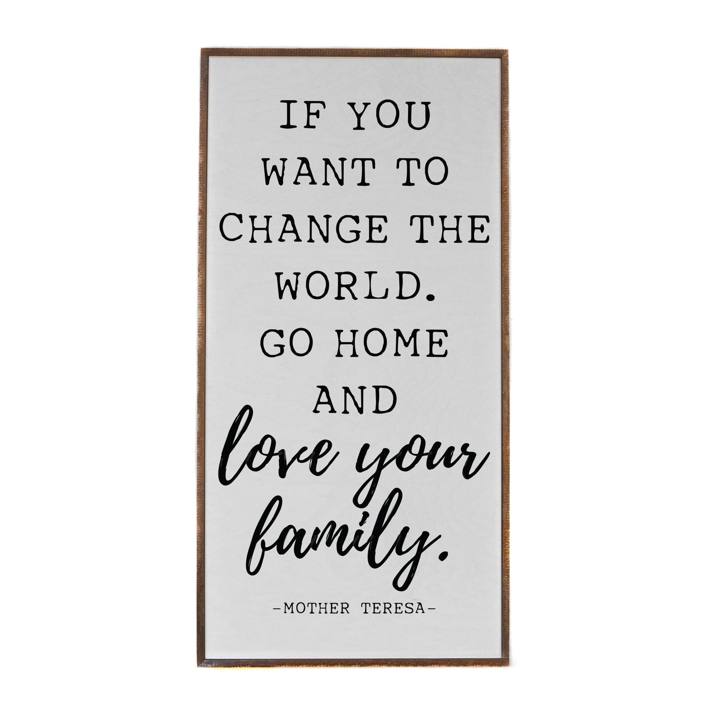 32x16 If You Want To Change The World - Vertical Wood Sign