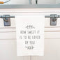 How Sweet it Is -Tea Towel