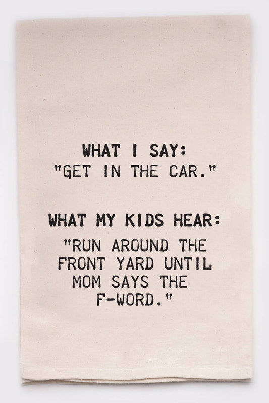 Get In The Car witty, funny, Tea Towel