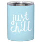 12oz SS Tumbler - Just Chill