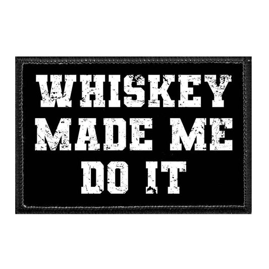 Whiskey Made Me Do It - Removable Patch w/cap