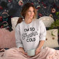 I’m So Freakin’ Cold Screen Print