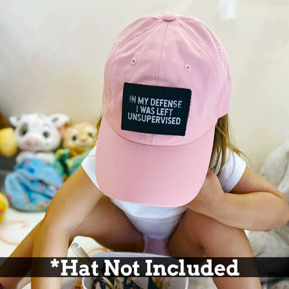 In My Defense I Was Left Unsupervised - Removable Patch w/Cap