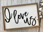 I Love Us Wooden Framed Sign